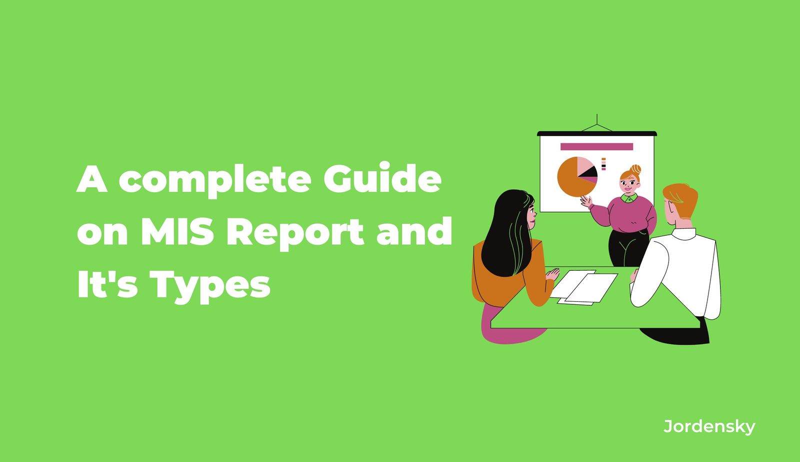 Beginners Guide on MIS Report and Various Types of Reports Jordensky